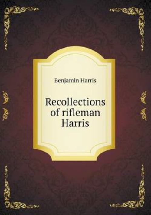 Recollections of Rifleman Harris