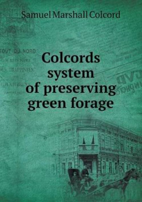 Colcords? System of Preserving Green Forage