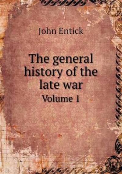 The General History of the Late War Volume 1