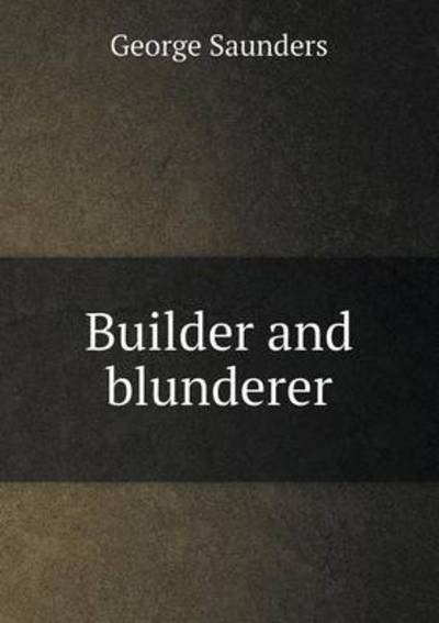 Builder and Blunderer
