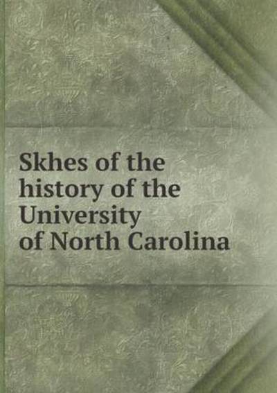 Skhes of the History of the University of North Carolina