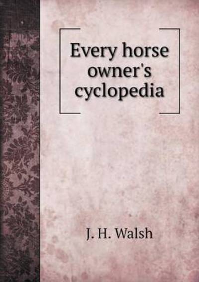 Every Horse Owner's Cyclopedia