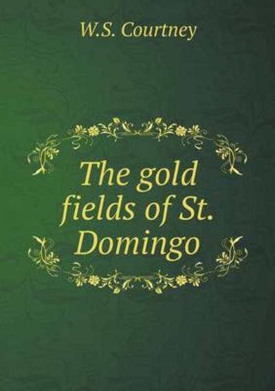 The Gold Fields of St. Domingo