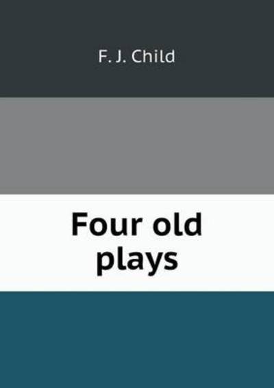 Four Old Plays