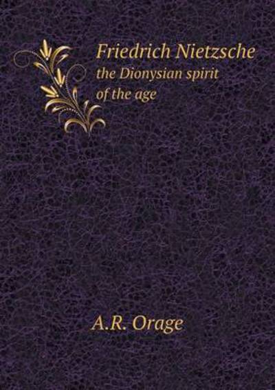 Friedrich Nietzsche the Dionysian Spirit of the Age