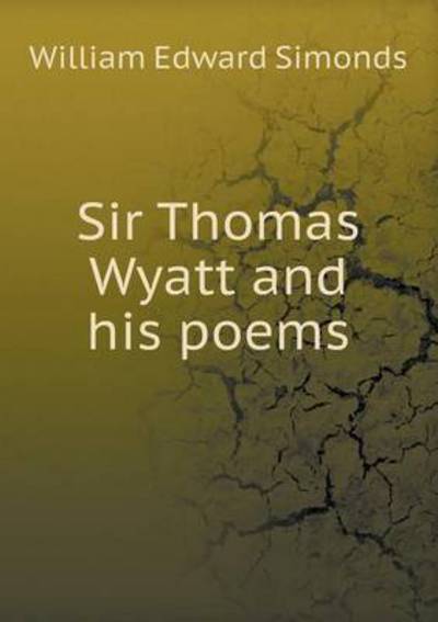 Sir Thomas Wyatt and His Poems