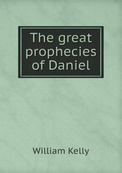 The Great Prophecies of Daniel