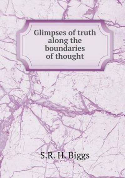 Glimpses of Truth Along the Boundaries of Thought