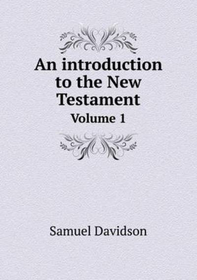 An Introduction to the New Testament Volume 1