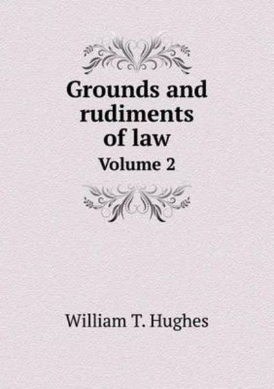 Grounds and Rudiments of Law Volume 2