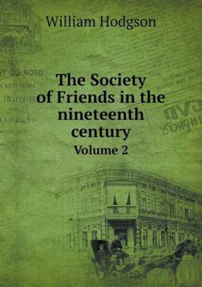 The Society of Friends in the Nineteenth Century Volume 2