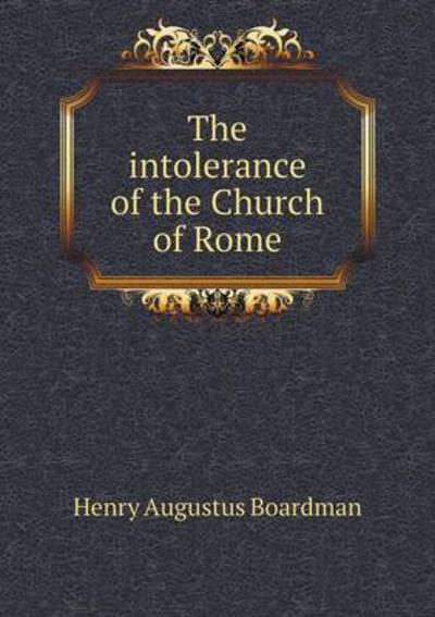 The Intolerance of the Church of Rome