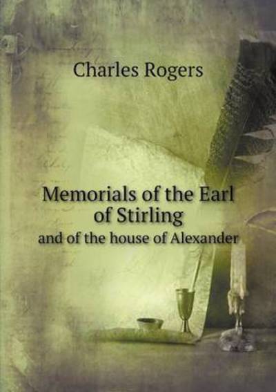 Memorials of the Earl of Stirling and of the House of Alexander