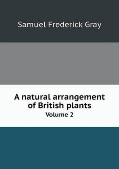 A Natural Arrangement of British Plants Volume 2