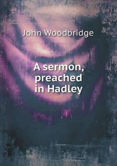 A Sermon, Preached in Hadley