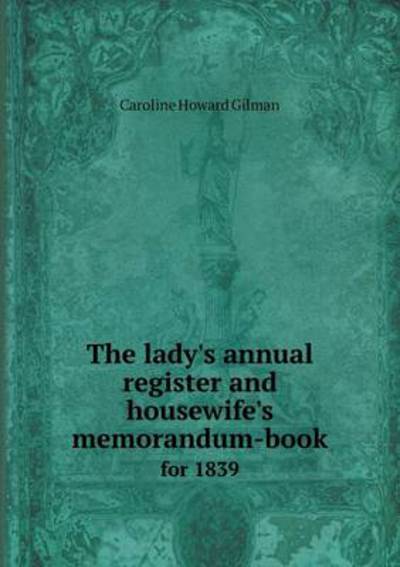 The Lady's Annual Register and Housewife's Memorandum-Book for 1839