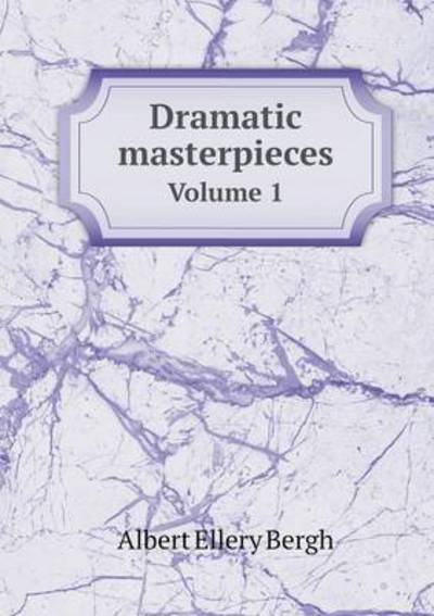 Dramatic Masterpieces Volume 1