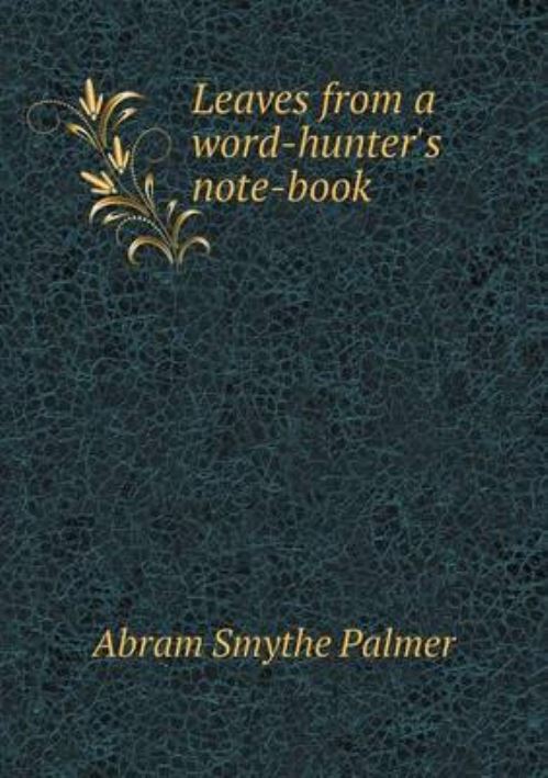 Leaves from a Word-Hunter's Note-Book
