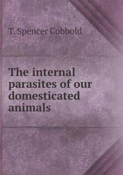 The Internal Parasites of Our Domesticated Animals