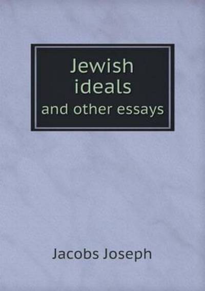 Jewish Ideals and Other Essays