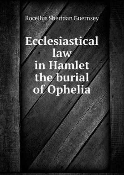 Ecclesiastical Law in Hamlet the Burial of Ophelia