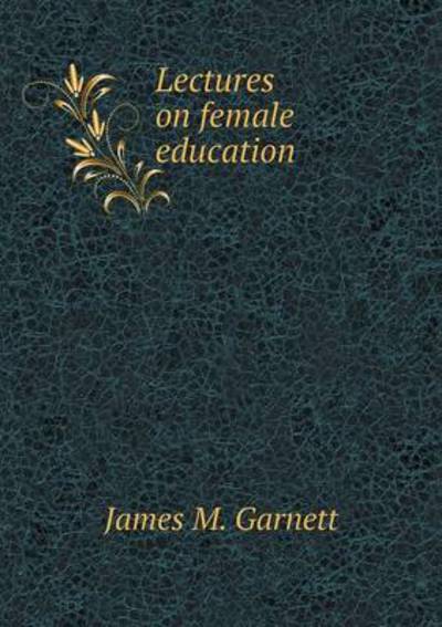 Lectures on Female Education
