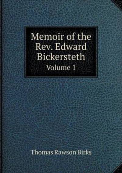 Memoir of the Rev. Edward Bickersteth Volume 1