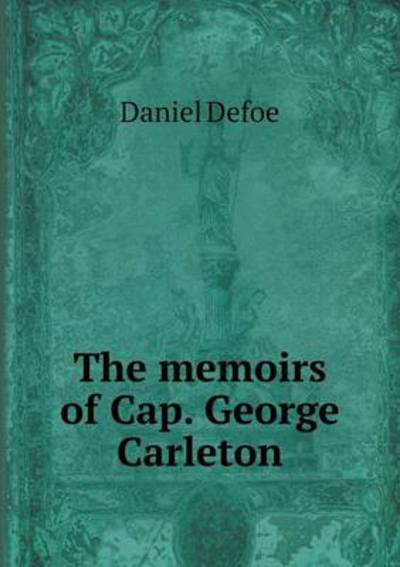 The Memoirs of Cap. George Carleton