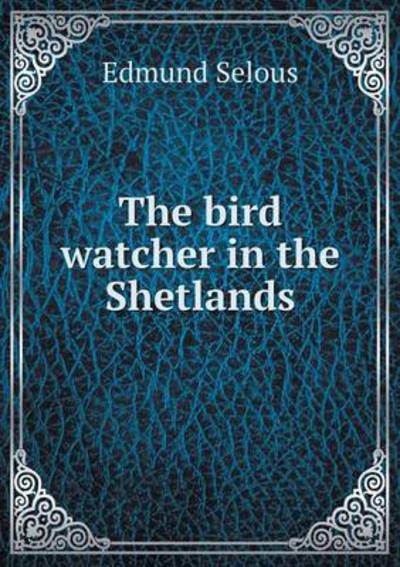The Bird Watcher in the Shetlands