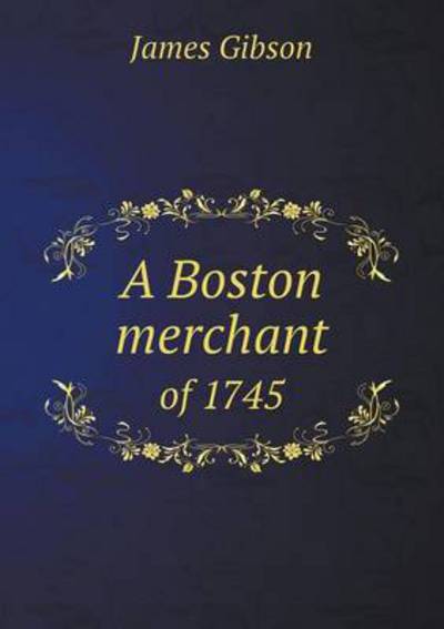 A Boston Merchant of 1745