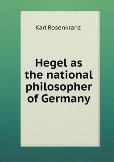 Hegel as the National Philosopher of Germany