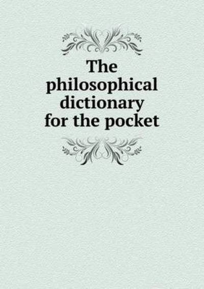 The Philosophical Dictionary for the Pocket