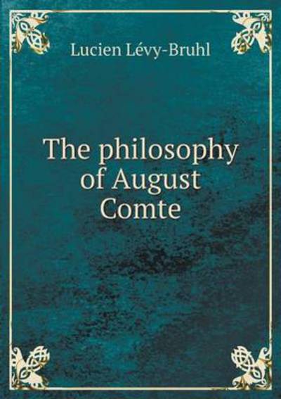 The Philosophy of August Comte