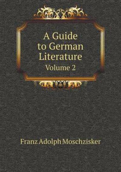 A Guide to German Literature Volume 2