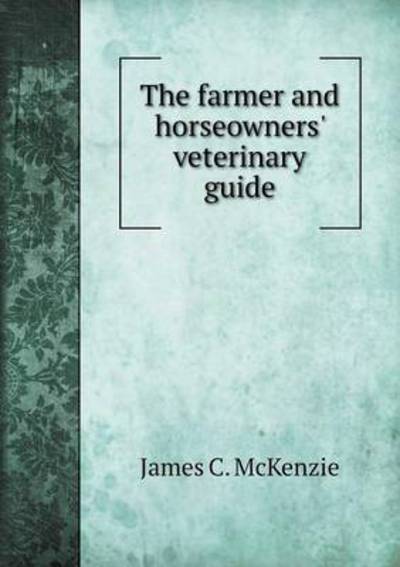 The Farmer and Horseowners' Veterinary Guide