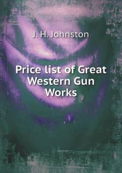 Price List of Great Western Gun Works
