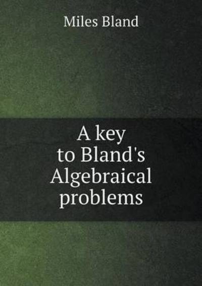 A Key to Bland's Algebraical Problems