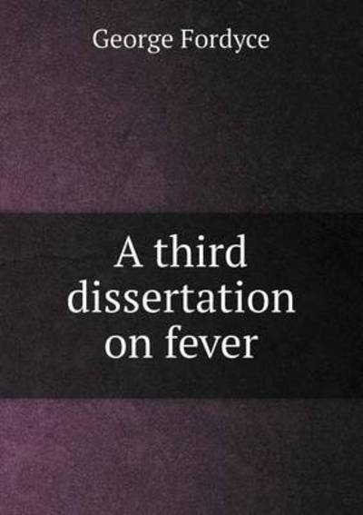 A Third Dissertation on Fever