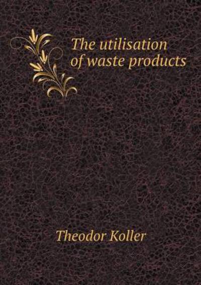 The Utilisation of Waste Products