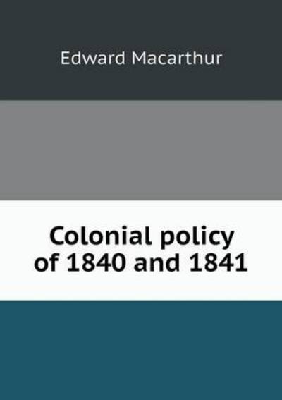 Colonial Policy of 1840 and 1841