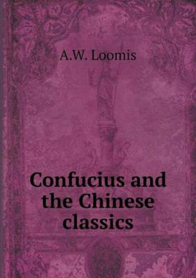 Confucius and the Chinese Classics
