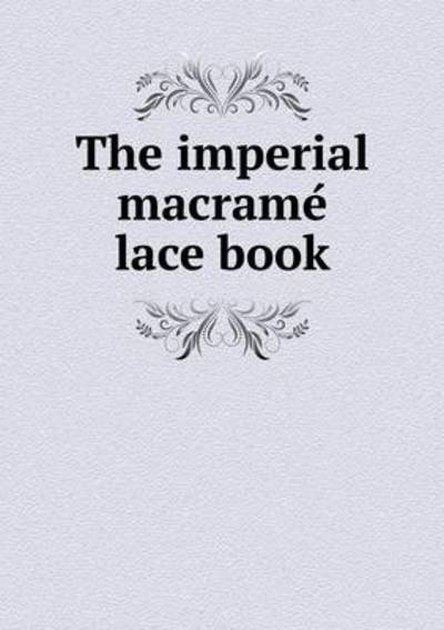 The Imperial Macrame? Lace Book