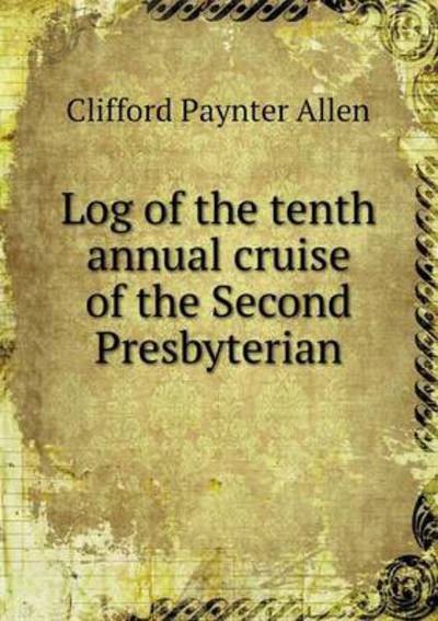 Log of the Tenth Annual Cruise of the Second Presbyterian