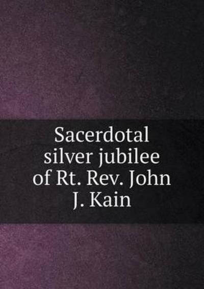 Sacerdotal Silver Jubilee of Rt. Rev. John J. Kain