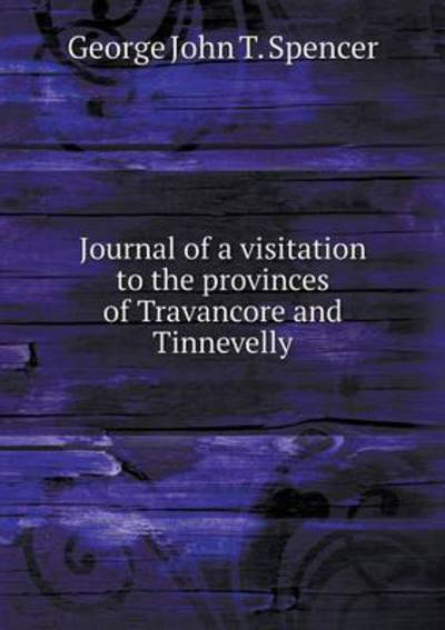 Journal of a Visitation to the Provinces of Travancore and Tinnevelly