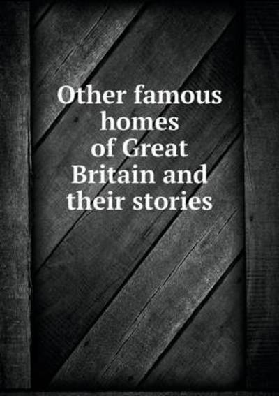 Other Famous Homes of Great Britain and Their Stories