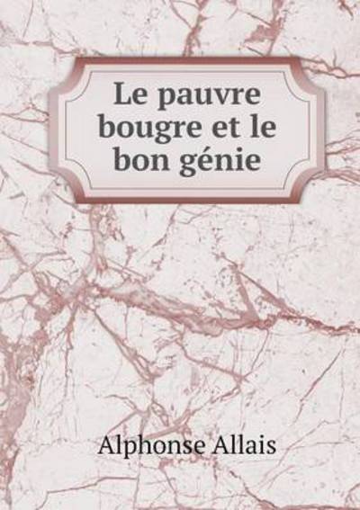 Le Pauvre Bougre Et Le Bon Génie