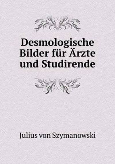Desmologische Bilder Für Ärzte Und Studirende