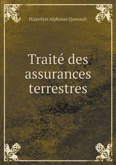 Traité Des Assurances Terrestres
