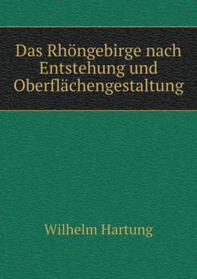 Das Rhöngebirge Nach Entstehung Und Oberflächengestaltung